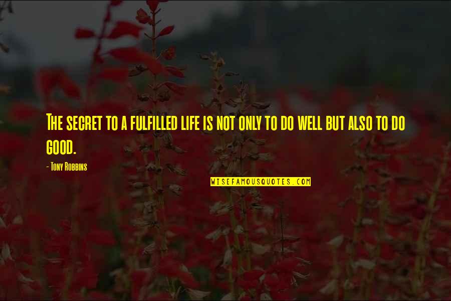 Pandan Quotes By Tony Robbins: The secret to a fulfilled life is not