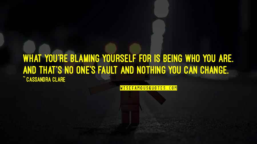 Pandas Escape Single Quotes By Cassandra Clare: What you're blaming yourself for is being who Pandas Escape Single Quotes By Cassandra Clare: What you're blaming yourself for is being who