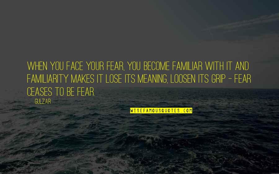 Pandas Read_table Quotes By Gulzar: When you face your fear, you become familiar Pandas Read_table Quotes By Gulzar: When you face your fear, you become familiar