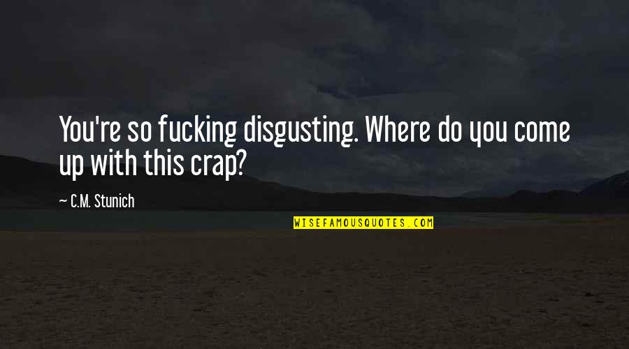 Pandas With Quotes By C.M. Stunich: You're so fucking disgusting. Where do you come