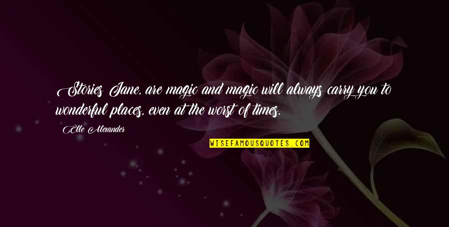 Panday Famous Quotes By Elle Alexander: Stories Jane, are magic and magic will always Panday Famous Quotes By Elle Alexander: Stories Jane, are magic and magic will always