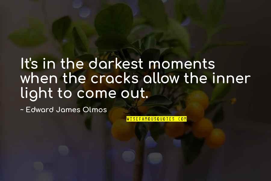 Pandayan Bookshop Quotes By Edward James Olmos: It's in the darkest moments when the cracks Pandayan Bookshop Quotes By Edward James Olmos: It's in the darkest moments when the cracks