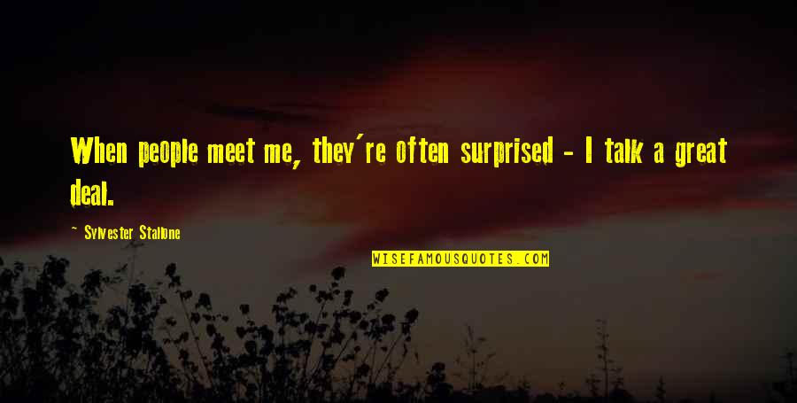 Pandeism Vs Pantheism Quotes By Sylvester Stallone: When people meet me, they're often surprised - Pandeism Vs Pantheism Quotes By Sylvester Stallone: When people meet me, they're often surprised -