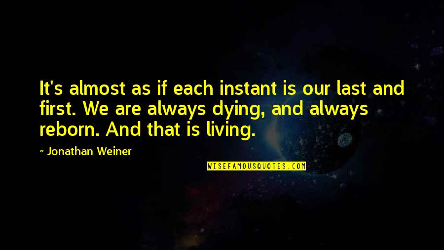 Pandell Quotes By Jonathan Weiner: It's almost as if each instant is our
