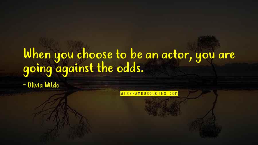 Pandell Quotes By Olivia Wilde: When you choose to be an actor, you