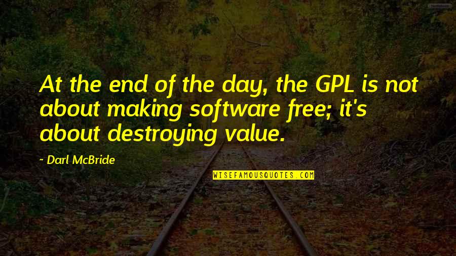 Pandemonio Sinonimos Quotes By Darl McBride: At the end of the day, the GPL