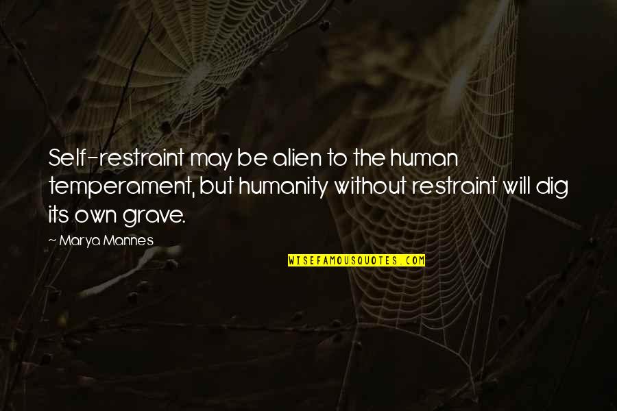 Pandemonio Sinonimos Quotes By Marya Mannes: Self-restraint may be alien to the human temperament,