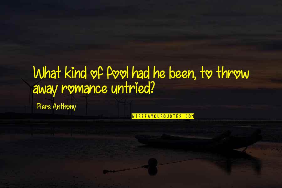 Pandharinath Kolhapure Quotes By Piers Anthony: What kind of fool had he been, to
