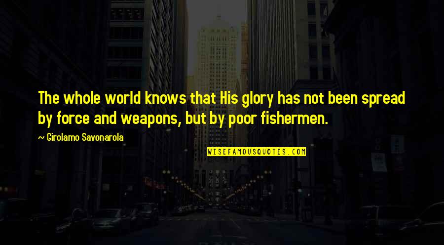 Pandharpur Wari Quotes By Girolamo Savonarola: The whole world knows that His glory has