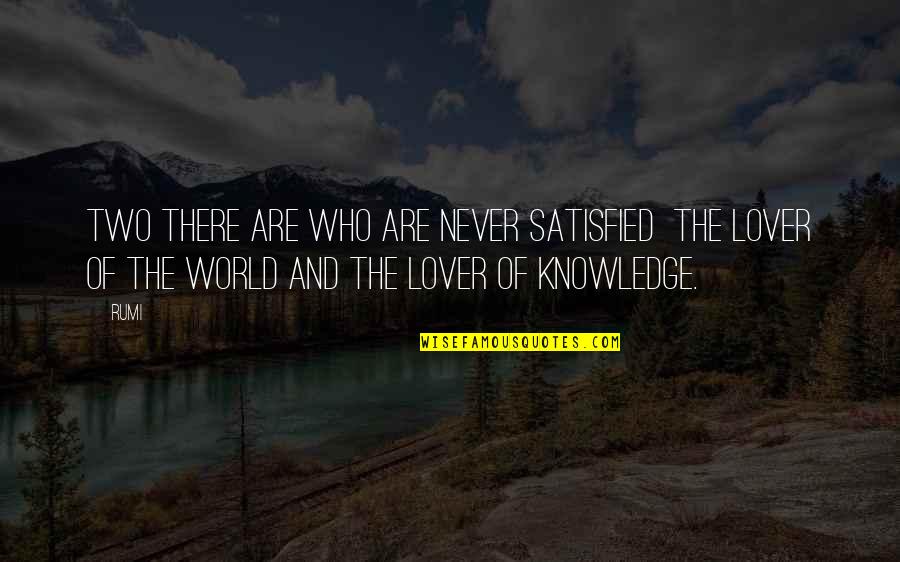 Pandicorns Quotes By Rumi: Two there are who are never satisfied the