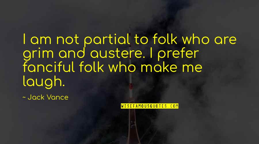Pandimensional Quotes By Jack Vance: I am not partial to folk who are
