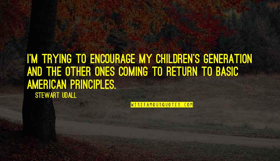 Pandimensional Quotes By Stewart Udall: I'm trying to encourage my children's generation and