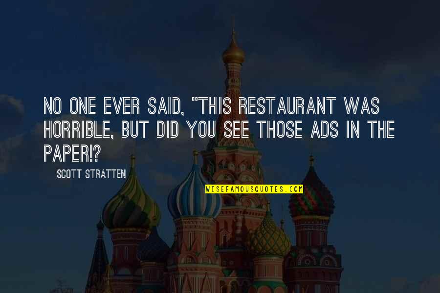 Pandini Runner Quotes By Scott Stratten: No one ever said, "This restaurant was horrible,