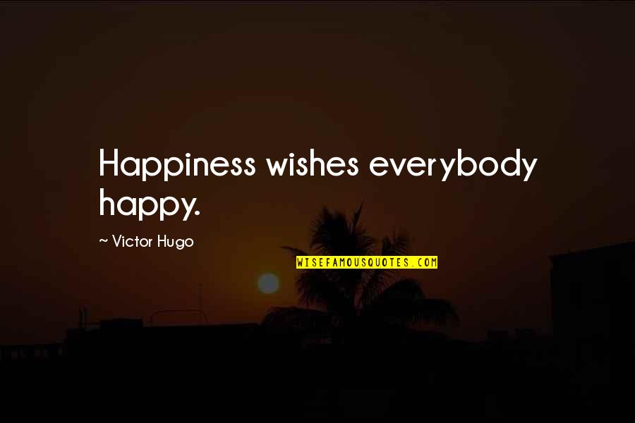 Pandispanje Quotes By Victor Hugo: Happiness wishes everybody happy. Pandispanje Quotes By Victor Hugo: Happiness wishes everybody happy.