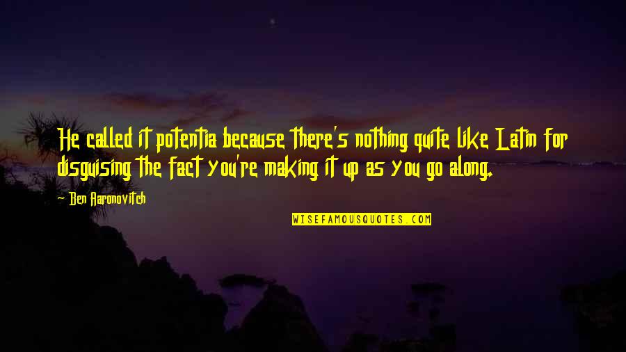 Panditdesraj Quotes By Ben Aaronovitch: He called it potentia because there's nothing quite