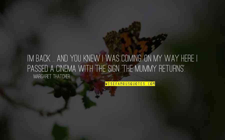 Pandji Quotes By Margaret Thatcher: I'm back ... and you knew I was