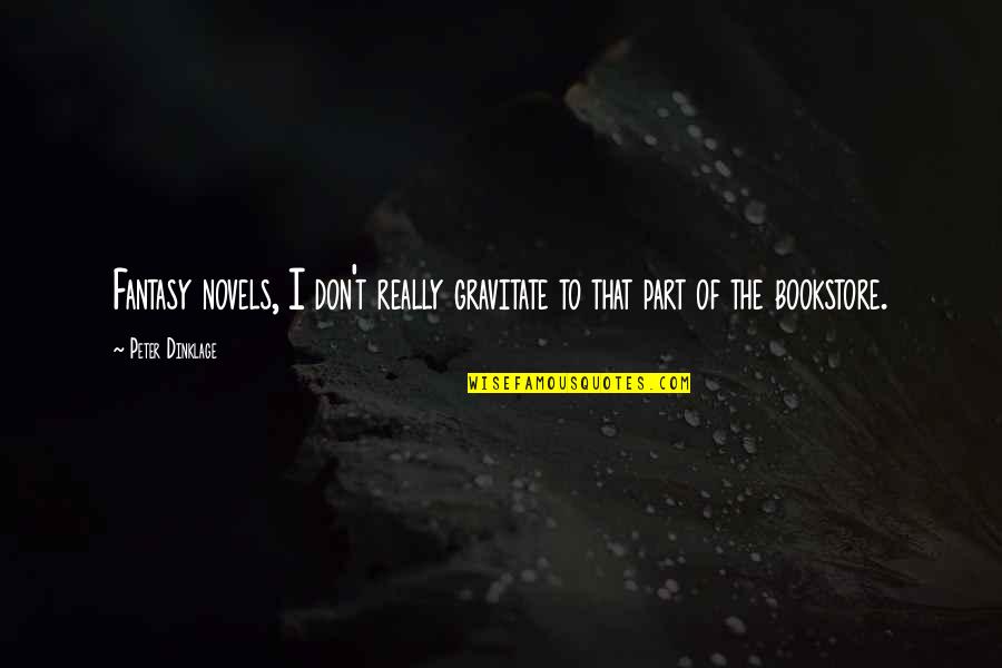 Pandji Quotes By Peter Dinklage: Fantasy novels, I don't really gravitate to that