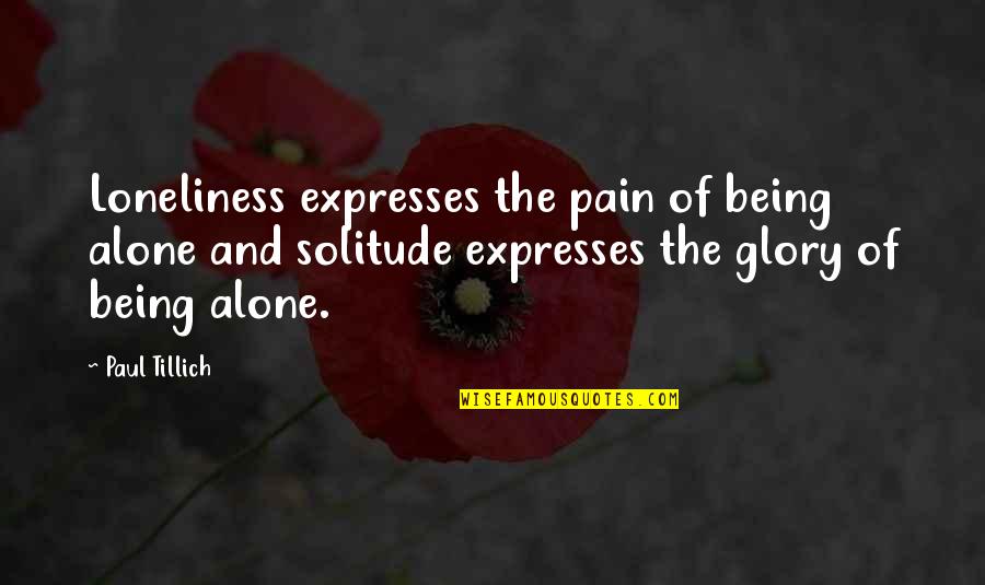 Pandoc Quotes By Paul Tillich: Loneliness expresses the pain of being alone and