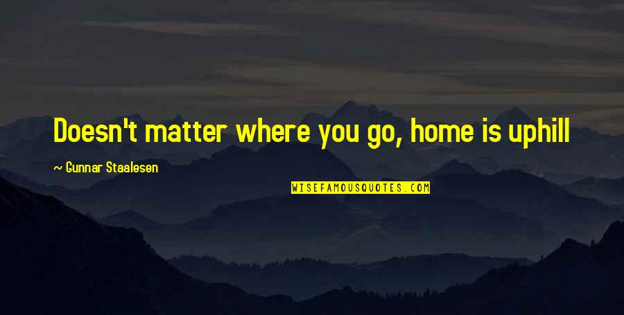 Pandolfo New Jersey Quotes By Gunnar Staalesen: Doesn't matter where you go, home is uphill Pandolfo New Jersey Quotes By Gunnar Staalesen: Doesn't matter where you go, home is uphill