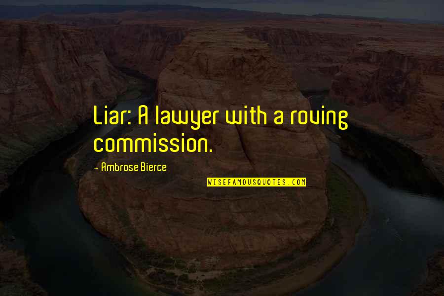 Pandora 27s Box Quotes By Ambrose Bierce: Liar: A lawyer with a roving commission. Pandora 27s Box Quotes By Ambrose Bierce: Liar: A lawyer with a roving commission.