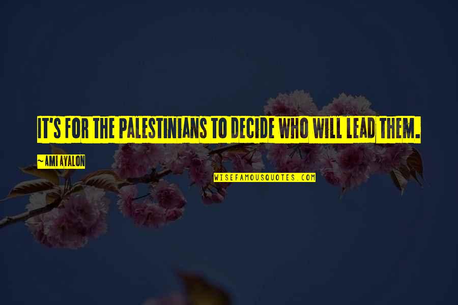 Pandora Hearts Break Quotes By Ami Ayalon: It's for the Palestinians to decide who will