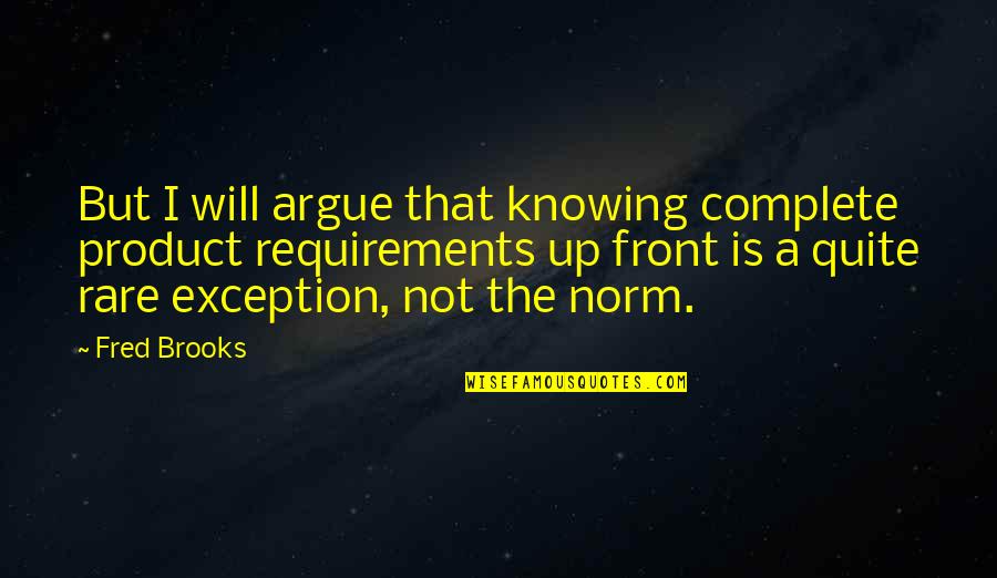 Pandora Hearts Memorable Quotes By Fred Brooks: But I will argue that knowing complete product Pandora Hearts Memorable Quotes By Fred Brooks: But I will argue that knowing complete product