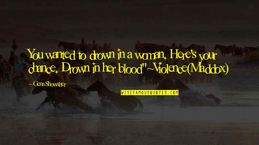 Pandora Quotes By Gena Showalter: You wanted to drown in a woman. Here's