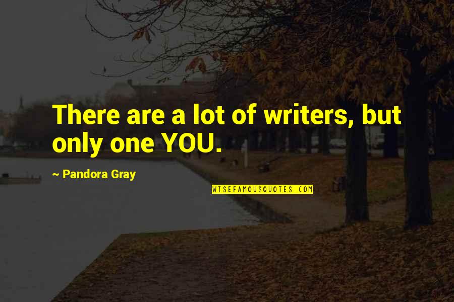 Pandora Quotes By Pandora Gray: There are a lot of writers, but only