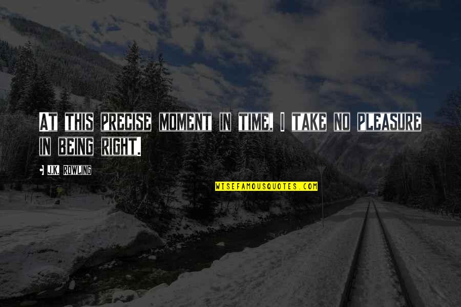 Pandorica Quotes By J.K. Rowling: At this precise moment in time, I take