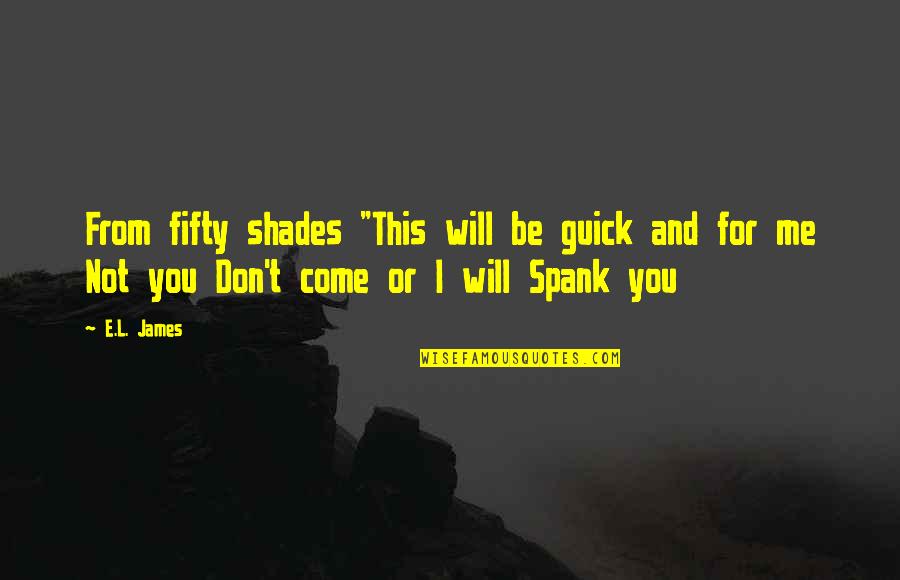 Panduan Penilaian Quotes By E.L. James: From fifty shades "This will be guick and