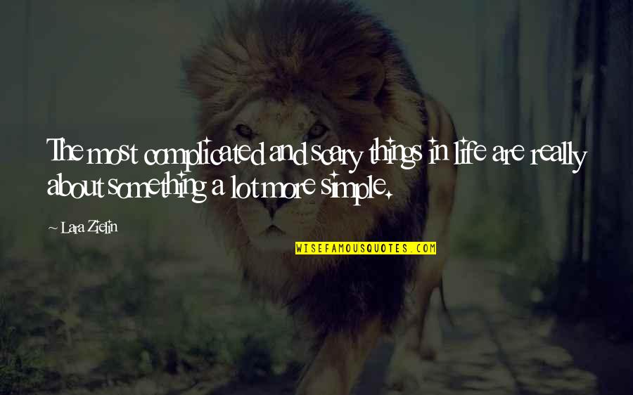 Pandula Blazej Quotes By Lara Zielin: The most complicated and scary things in life
