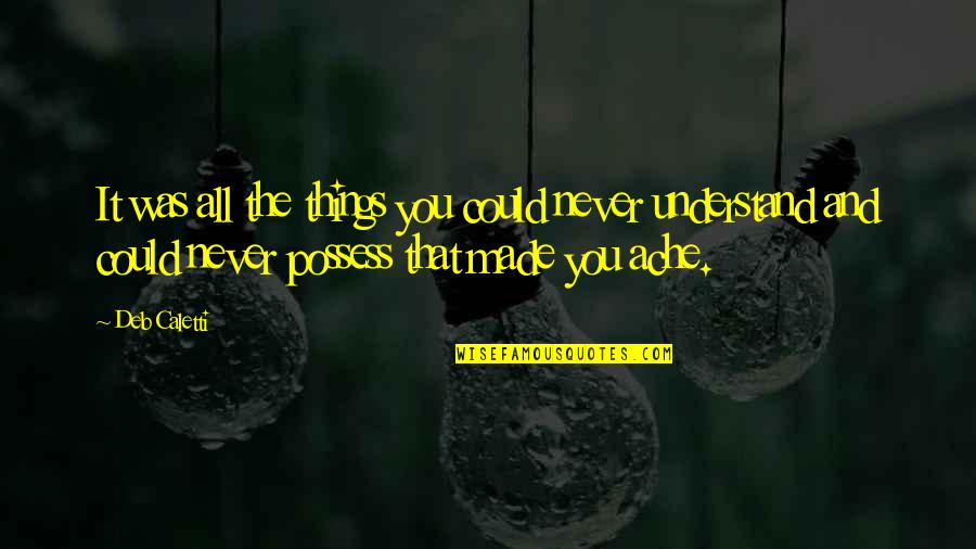 Panduranga Rao Quotes By Deb Caletti: It was all the things you could never Panduranga Rao Quotes By Deb Caletti: It was all the things you could never