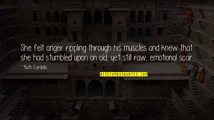 Pandyas Quotes By Ruth Cardello: She felt anger rippling through his muscles and