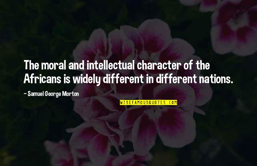 Panebianco Md Quotes By Samuel George Morton: The moral and intellectual character of the Africans