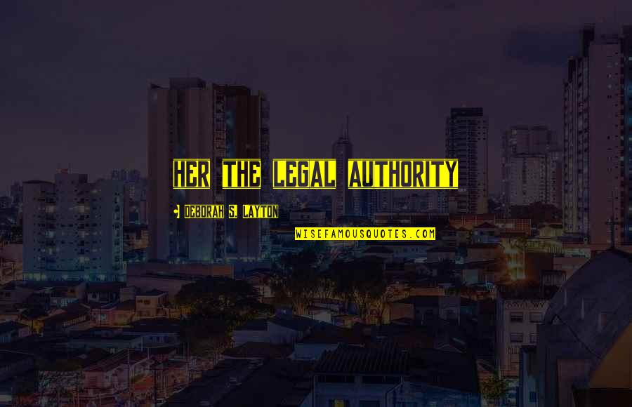 Paneda Quotes By Deborah S. Layton: her the legal authority Paneda Quotes By Deborah S. Layton: her the legal authority