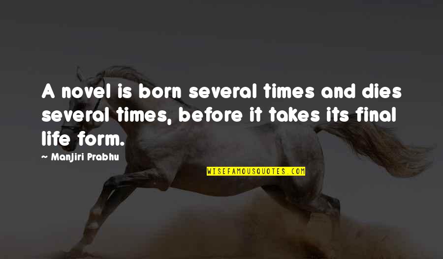 Paneda Quotes By Manjiri Prabhu: A novel is born several times and dies Paneda Quotes By Manjiri Prabhu: A novel is born several times and dies