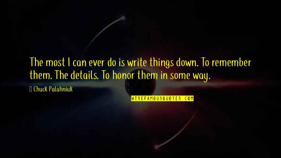 Panegyrists Def Quotes By Chuck Palahniuk: The most I can ever do is write Panegyrists Def Quotes By Chuck Palahniuk: The most I can ever do is write