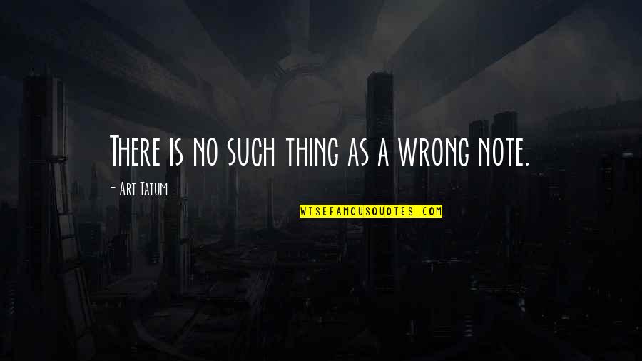 Panel Quote Quotes By Art Tatum: There is no such thing as a wrong Panel Quote Quotes By Art Tatum: There is no such thing as a wrong