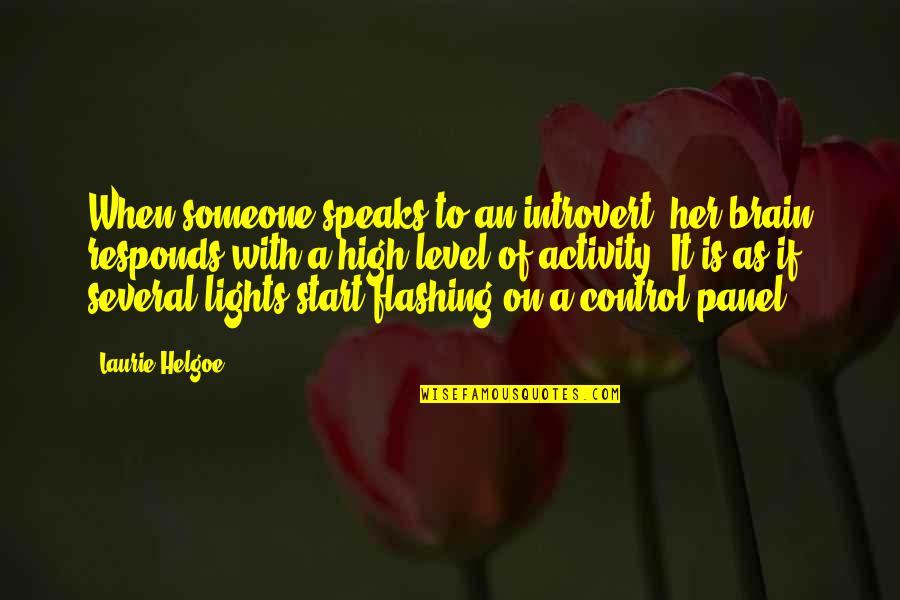Panel Quotes By Laurie Helgoe: When someone speaks to an introvert, her brain Panel Quotes By Laurie Helgoe: When someone speaks to an introvert, her brain