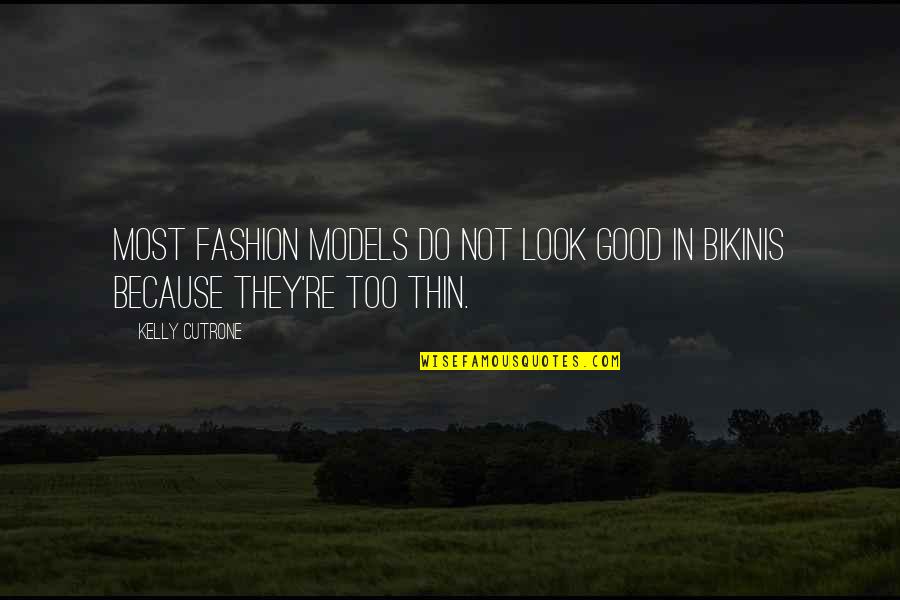 Panela In English Quotes By Kelly Cutrone: Most fashion models do not look good in