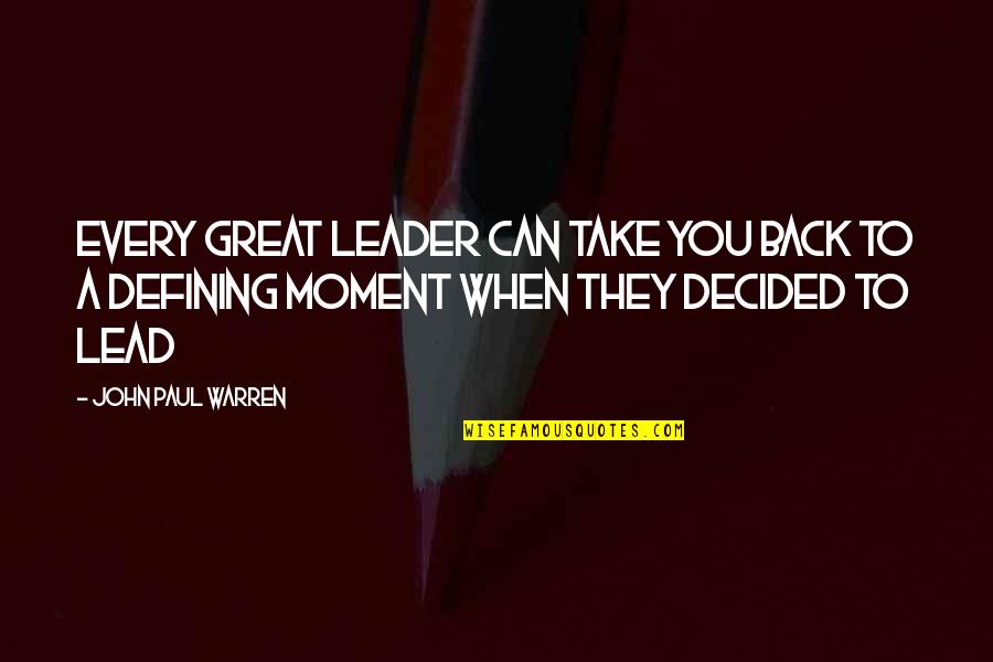 Paneling For Walls Quotes By John Paul Warren: Every great leader can take you back to Paneling For Walls Quotes By John Paul Warren: Every great leader can take you back to