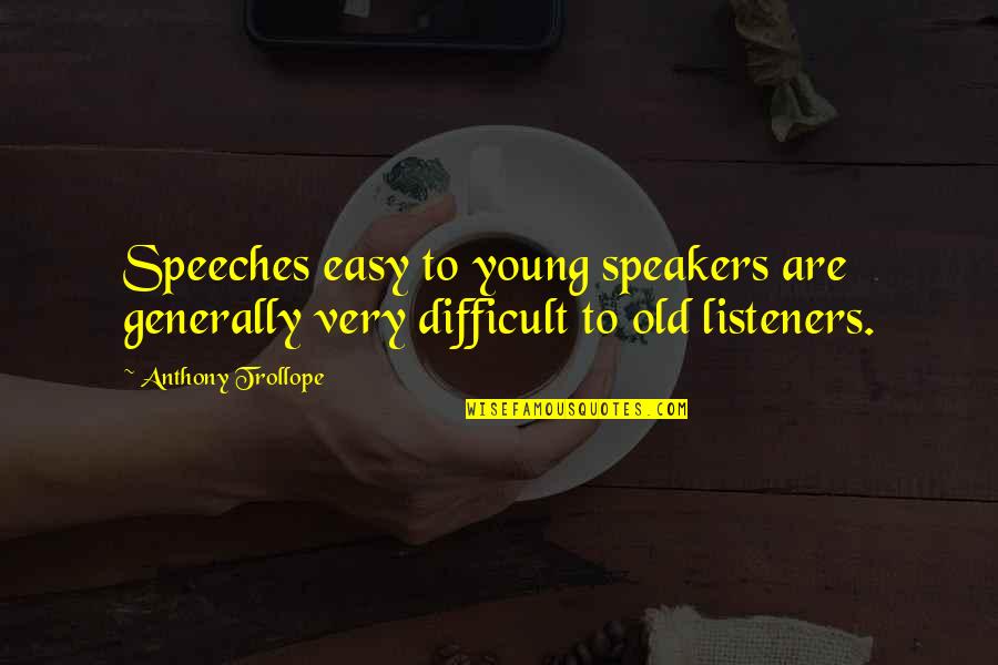 Panella Trucking Quotes By Anthony Trollope: Speeches easy to young speakers are generally very