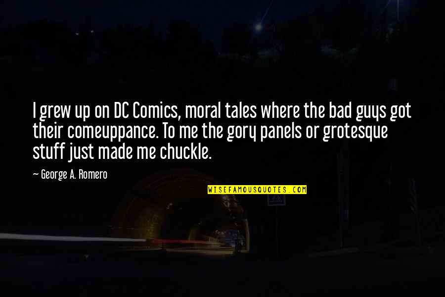 Panels Quotes By George A. Romero: I grew up on DC Comics, moral tales