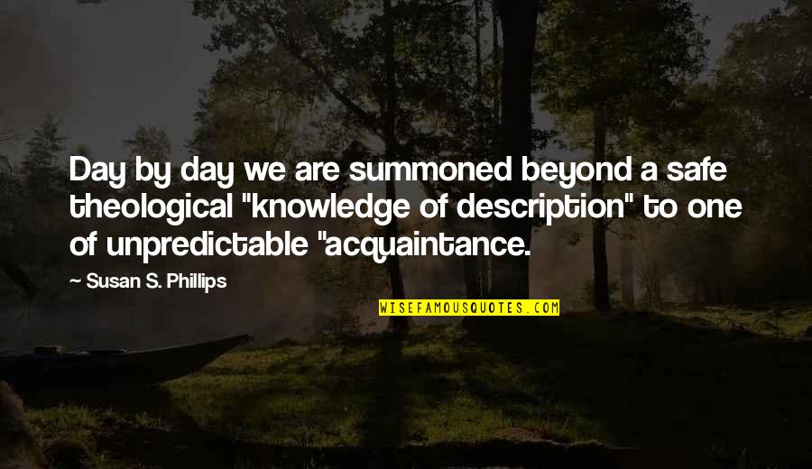 Panem Quotes By Susan S. Phillips: Day by day we are summoned beyond a