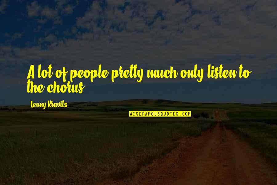 Panenka Anabel Quotes By Lenny Kravitz: A lot of people pretty much only listen Panenka Anabel Quotes By Lenny Kravitz: A lot of people pretty much only listen