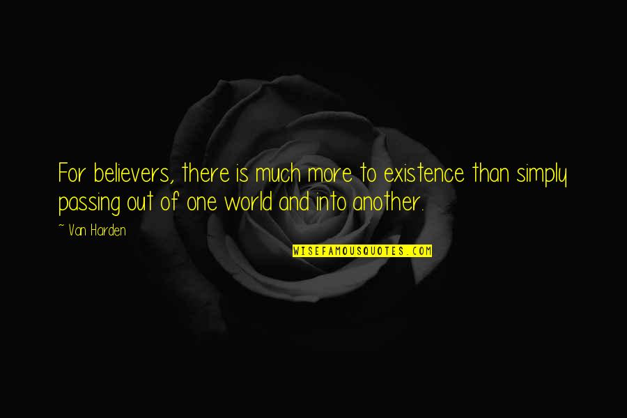 Panensky T Nec Quotes By Van Harden: For believers, there is much more to existence Panensky T Nec Quotes By Van Harden: For believers, there is much more to existence