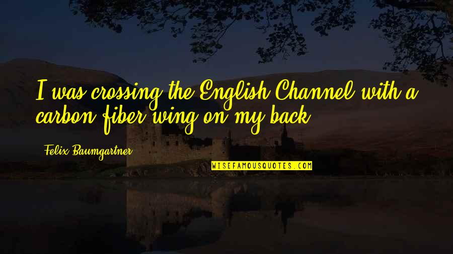 Panepinto Contracting Quotes By Felix Baumgartner: I was crossing the English Channel with a Panepinto Contracting Quotes By Felix Baumgartner: I was crossing the English Channel with a