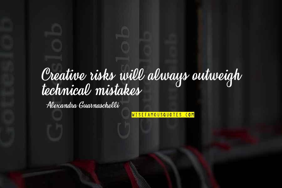Panera Bread Quotes By Alexandra Guarnaschelli: Creative risks will always outweigh technical mistakes. Panera Bread Quotes By Alexandra Guarnaschelli: Creative risks will always outweigh technical mistakes.