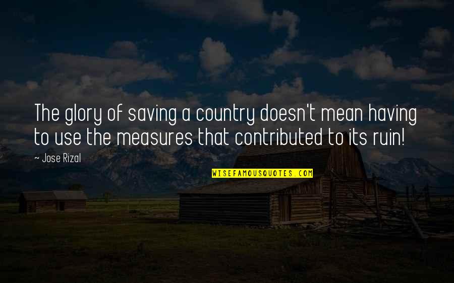 Panero In English Quotes By Jose Rizal: The glory of saving a country doesn't mean Panero In English Quotes By Jose Rizal: The glory of saving a country doesn't mean