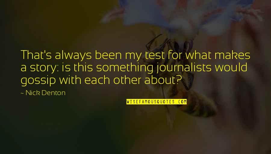 Pang Bwisit Na Quotes By Nick Denton: That's always been my test for what makes